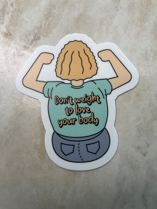 Don't Weight To Love Your Body Body Positivity Sticker