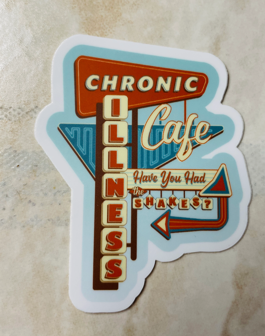 Chronic Illness Cafe: Have You Had the Shakes Sticker