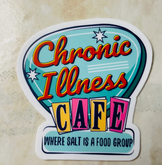Chronic Illness Cafe: Where Salt is A Food Group Sticker