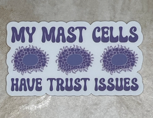 My Mast Cells Have Trust Issues Sticker