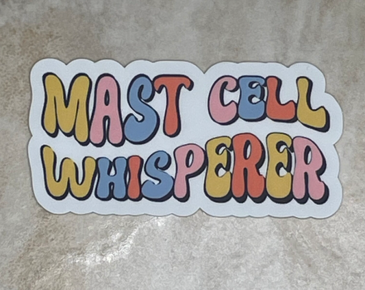 Mast Cell Whisperer Chronic Illness Vinyl Sticker
