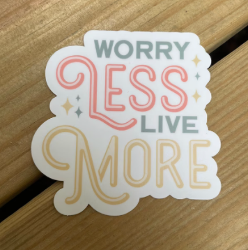 Worry Less, Live More Mental Health Awareness Sticker