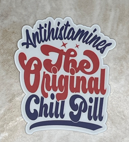 Antihistamines: The Original Chill Pill Vinyl Sticker