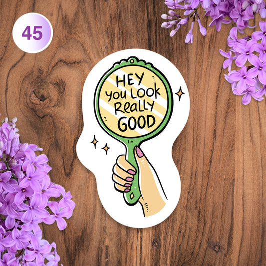 Hey You Look Really Good Body Positivity Vinyl Sticker