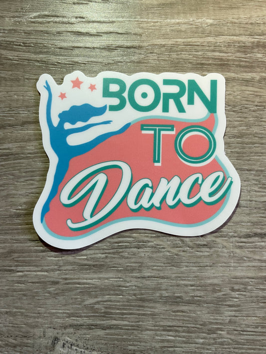 Born To Dance  Vinyl Sticker, 3" x 2.6"