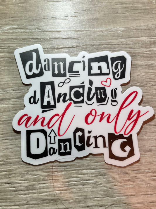 Dancing Dancing and Only Dancing Vinyl Sticker, 3" x 2.8"