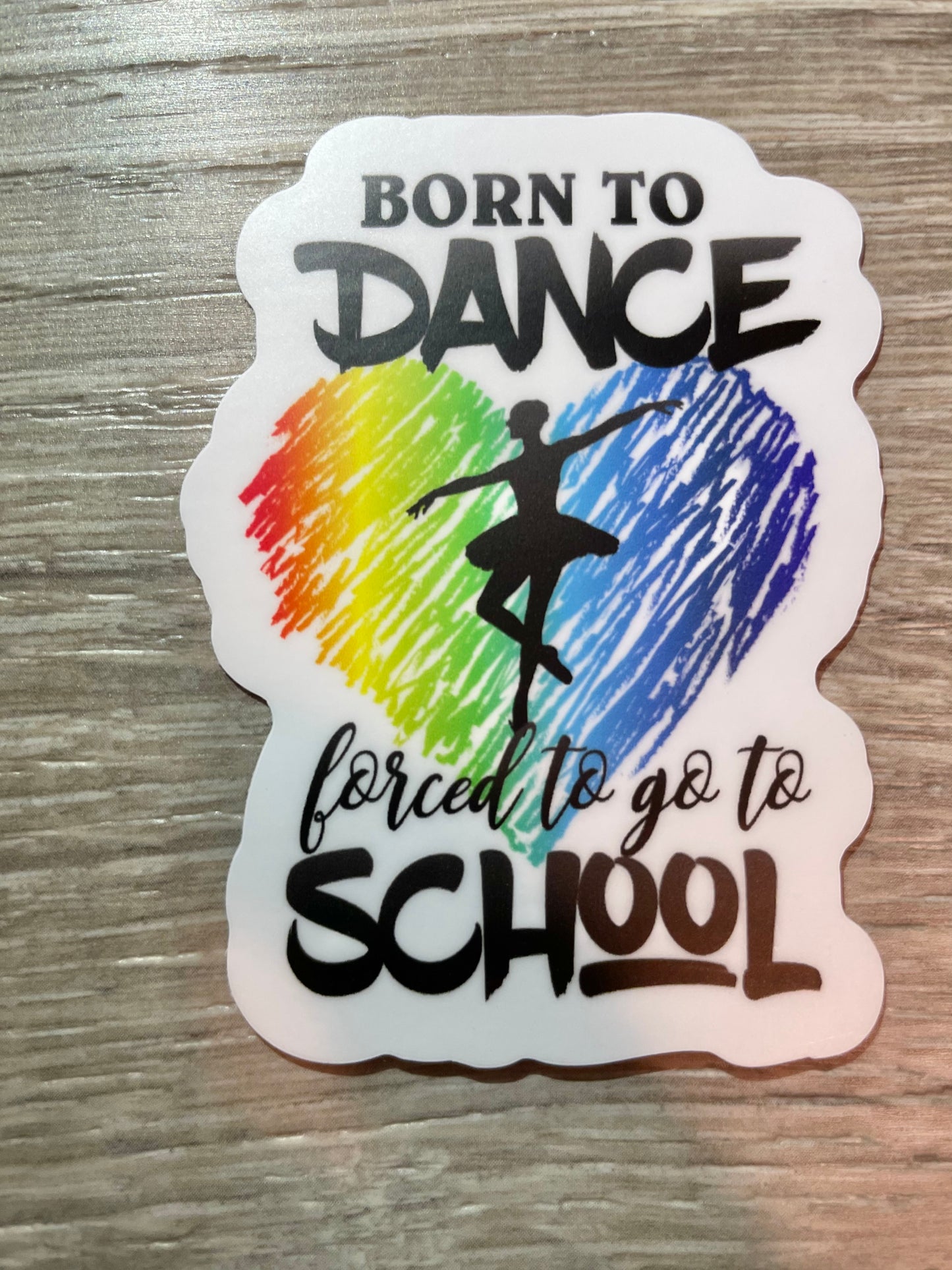 Born to Dance, Forced To Go To School Sticker, 2.2" x 3"