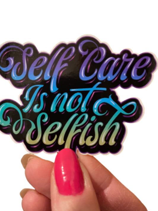 Self-Care is Not Selfish Vinyl Sticker, Vinyl Decal, Laptop Sticker, Gifts for Her, Encouragement Gift, Recovery
