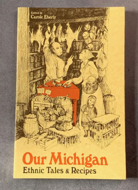 Our Michigan: Ethnic Tales & Recipes