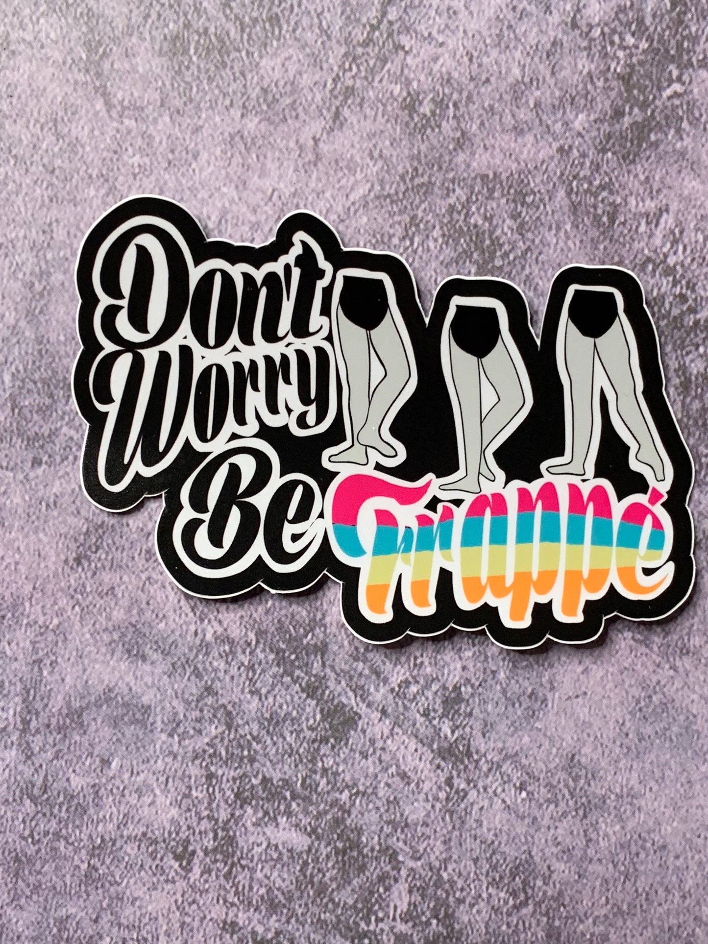 Don't Worry, Be Frappe Vinyl Sticker, Vinyl Decal, Laptop Sticker, Gifts for Her, Dance Sticker