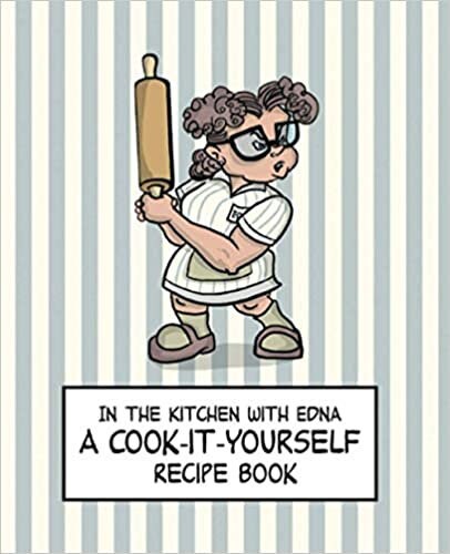 In the Kitchen With Edna: A Cook-It-Yourself Recipe Book Blank Recipe Book, Gifts for Her, Gag Gift