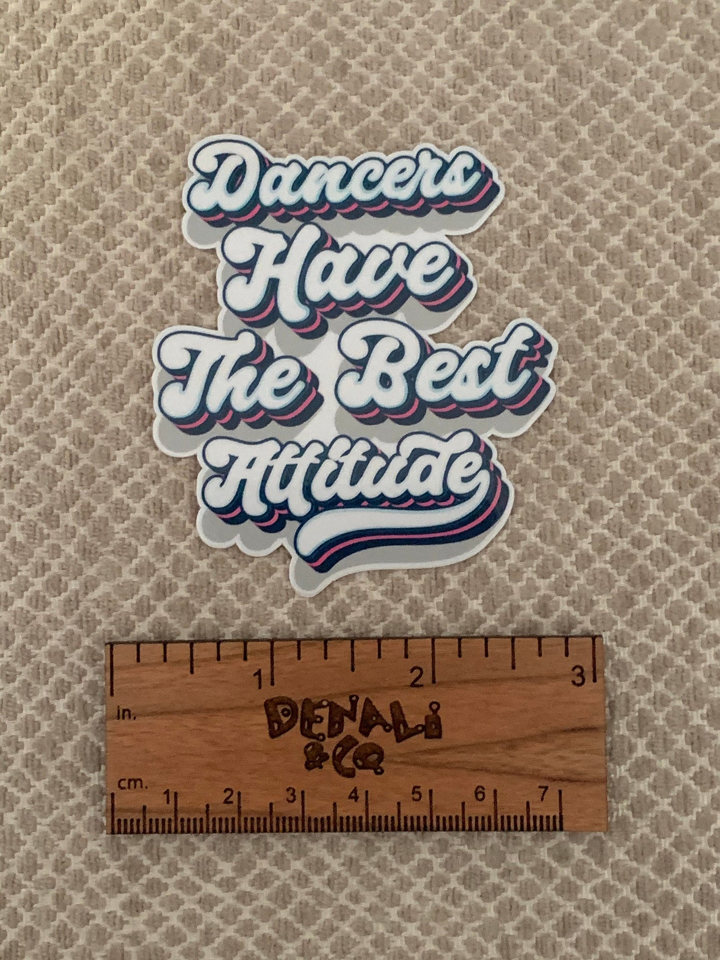 Dancers Have the Best Attitude Vintage Vinyl Sticker, Vinyl Decal, Laptop Sticker, Dance Sticker, Gifts For Dancers,
