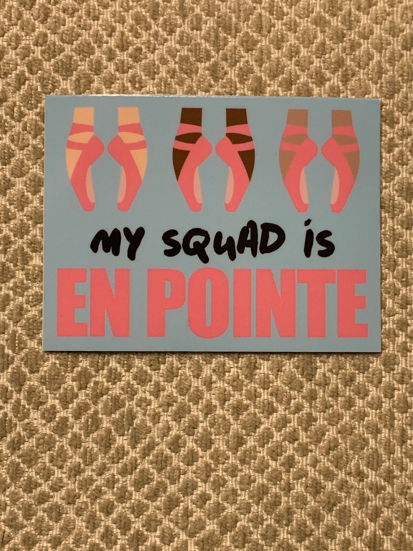 My Squad is En Pointe Vinyl Sticker, Vinyl Decal, Laptop Sticker, Dance Sticker, Gifts For Dancers,