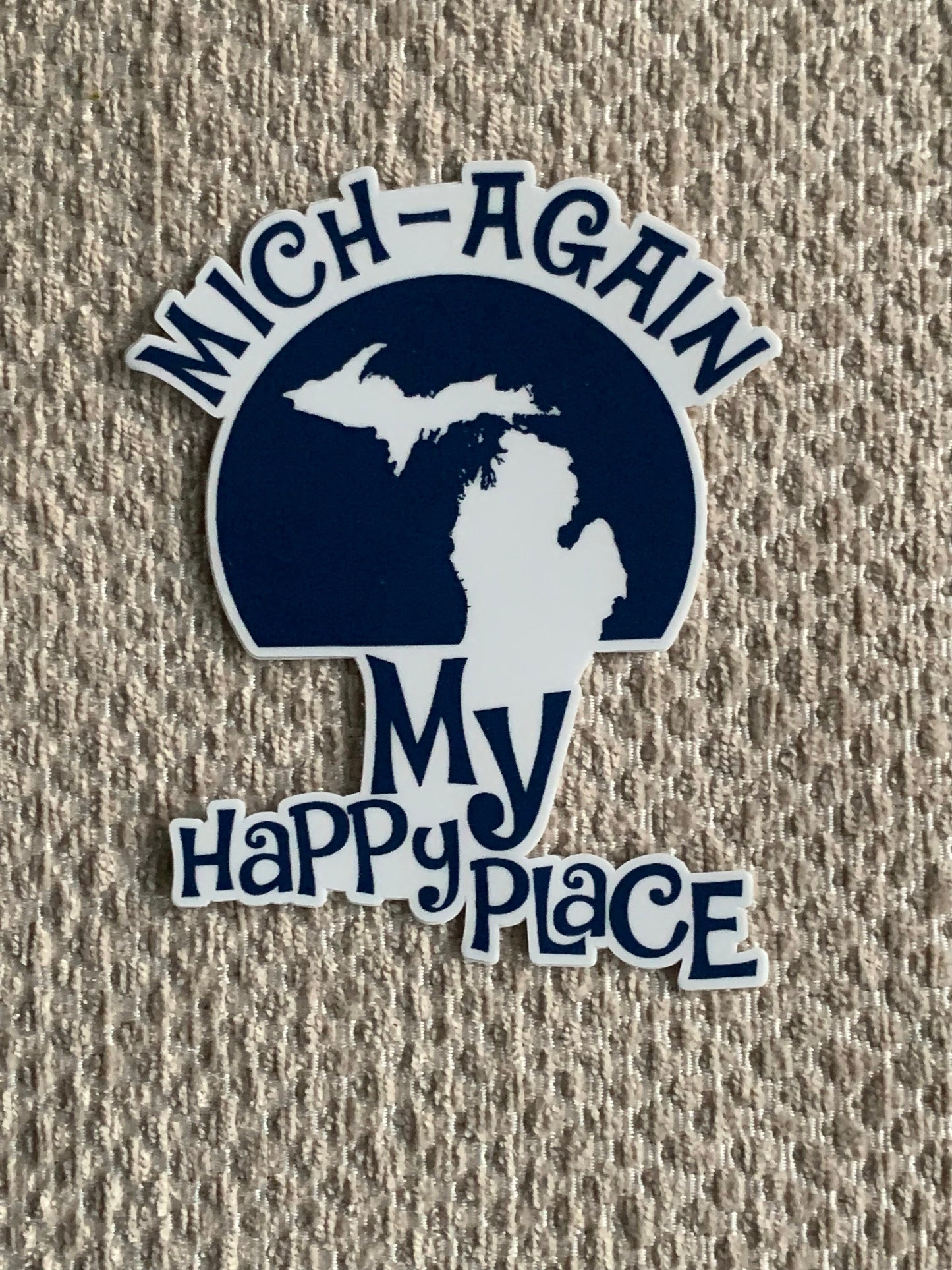 Mich-again My Happy Place Vinyl Sticker, Vinyl Decal, Laptop Sticker, Michigan Sticker, Michigan gift,