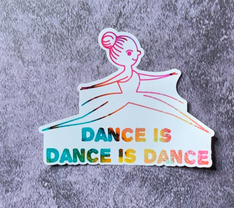 Dance is Dance is Dance Vinyl Sticker V2, Vinyl Decal, Laptop Sticker, Dance Sticker, Gifts For Dancers, Ballet Gifts