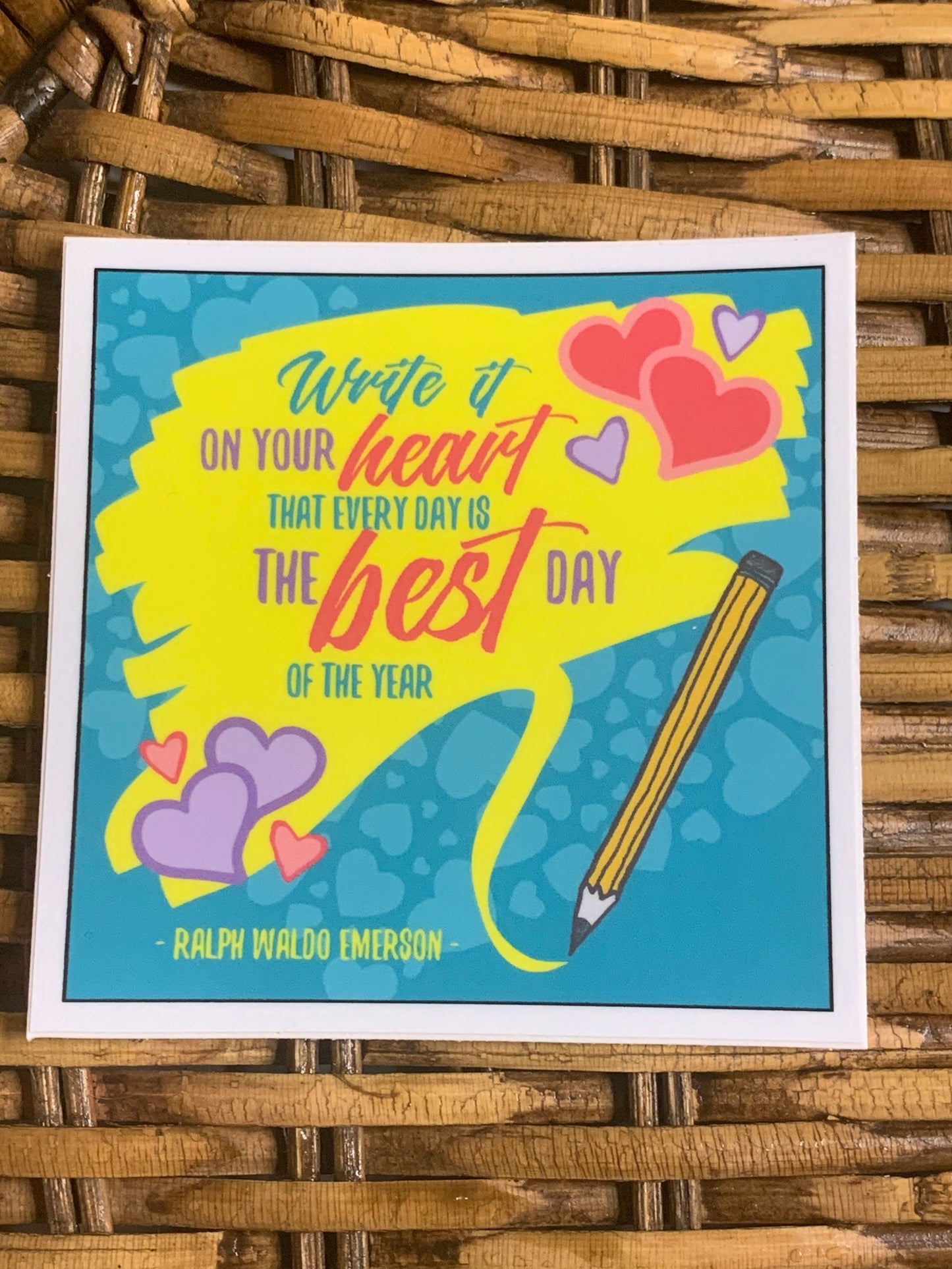 Write It On Your Heart That Every Day is The Best Day of the Year Vinyl Sticker