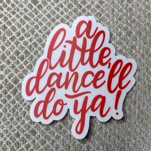 A Little Dance'll Do Ya Clear Valentine Dance Sticker, Dance Sticker, Ballet Stickers, Gifts for Dancers