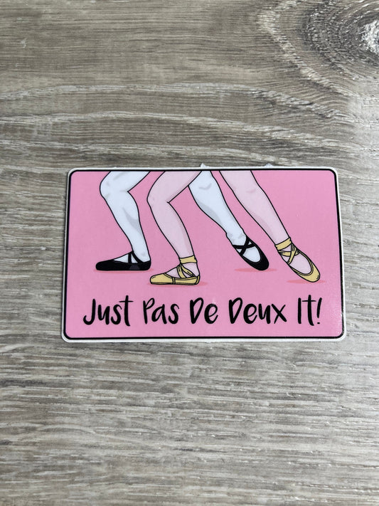 Just Pas De Deux It Vinyl Sticker, Dance Sticker, Ballet Stickers, Gifts for Dancers