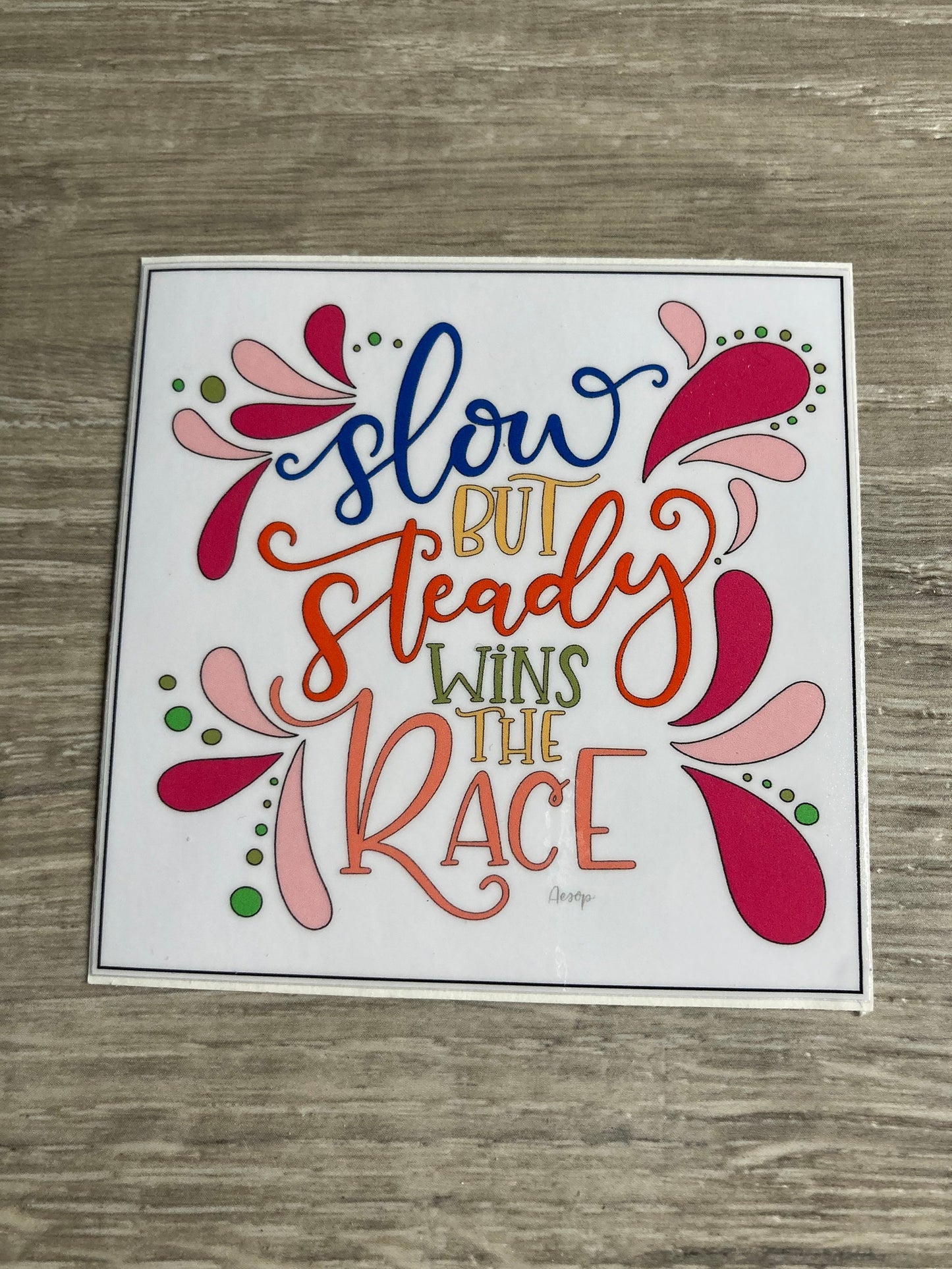 Slow But Steady Wins The Race Square Vinyl Sticker