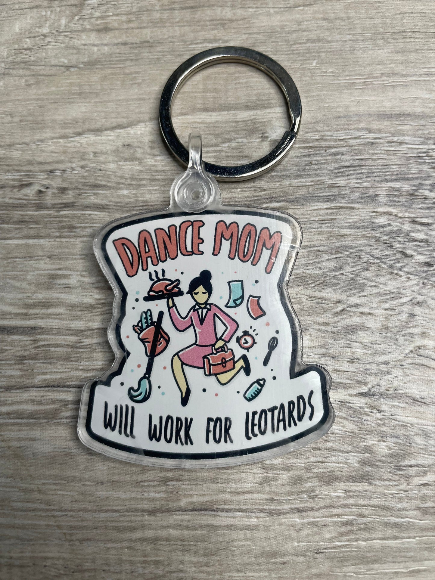 Dance Mom: Will Work for Leotards Key Chain, Dance Gift, Mothers Day