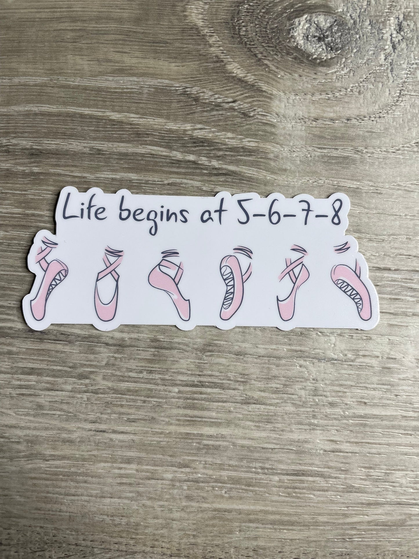Life Begins at 5-6-7-8 Sticker Vinyl Sticker, Vinyl Decal, Laptop Sticker, Dance Sticker, Gifts For Dancers, Ballet Gifts