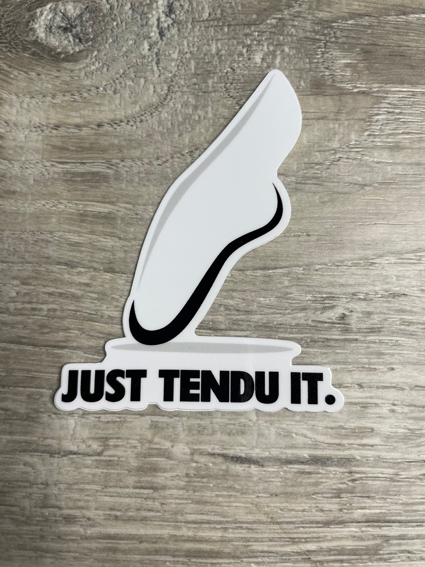 Just Tendu It V1 Dance Vinyl Sticker, Vinyl Decal, Laptop Sticker, Dance Sticker, Gifts For Dancers,